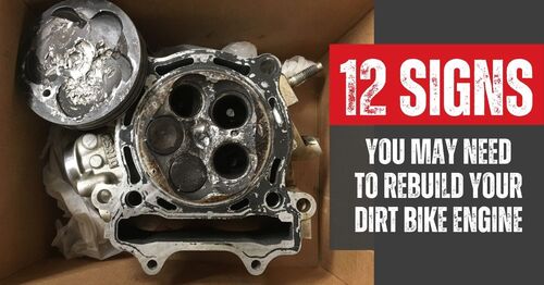 12 Signs You May Need to Rebuild Your Dirt Bike Engine