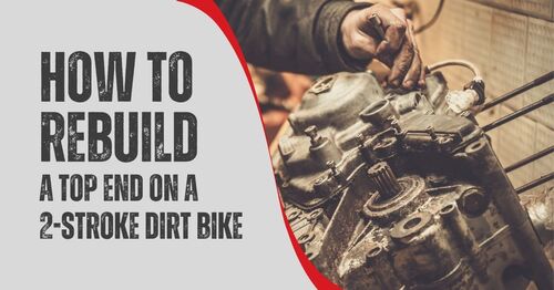 How to Rebuild a Top End on a 2-Stroke Dirt Bike