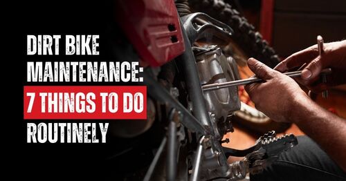 Dirt Bike Maintenance: 7 Things Every Dirt Bike Rider Should Do Routinely