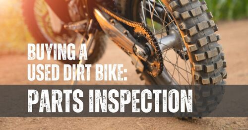 Buying a Used Dirt Bike: Parts Inspection
