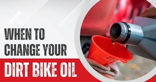 When to Change Your Dirt Bike Oil