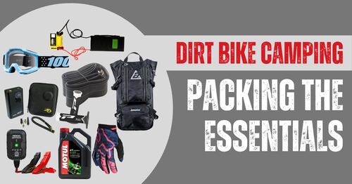 Dirt Bike Camping: Packing the Essentials