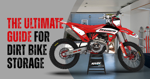 The Ultimate Guide for Dirt Bike Storage